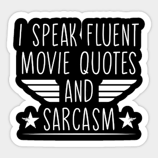 I Speak Fluent Movie Quotes And Sarcasm Funny Sticker